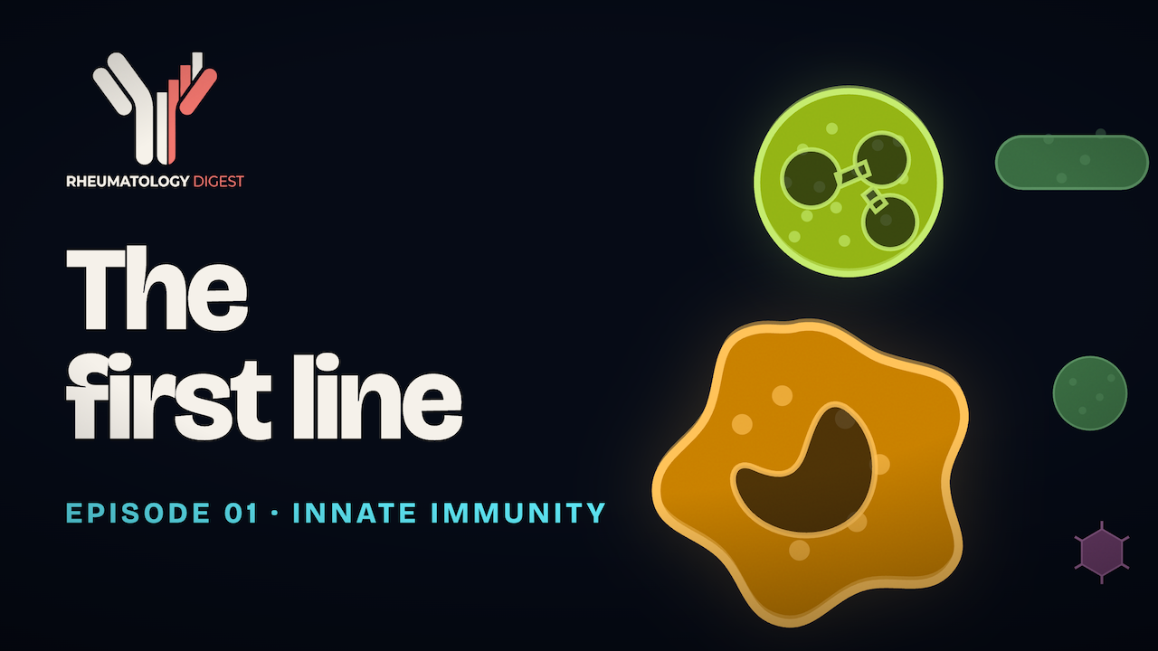 The first line — Episode 01, Innate Immunity. Rheumatology Digest immunology series.